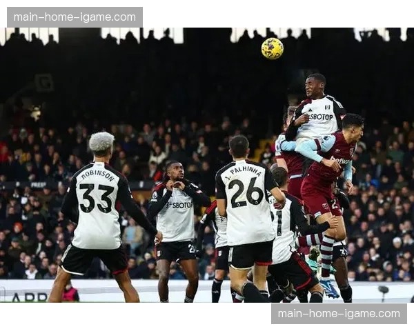 半场战报:富勒姆0-0西汉姆联,场面激烈但均无建树 半场战报:富勒姆0-0西汉姆联,场面激烈但均无建树